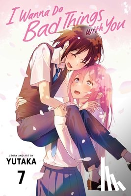Yutaka - I Wanna Do Bad Things with You, Vol. 7