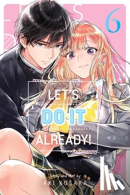 Kusaka, Aki - Let's Do It Already!, Vol. 6