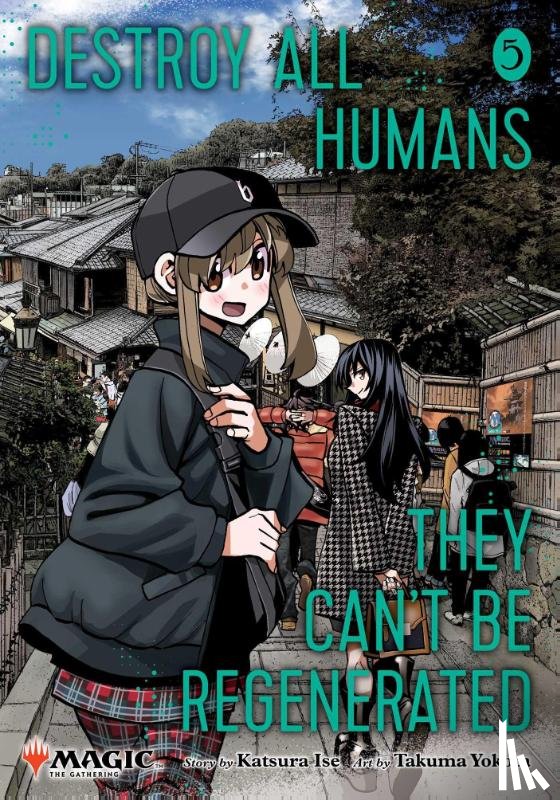 Ise, Katsura - Destroy All Humans. They Can't Be Regenerated. A Magic: The Gathering Manga, Vol. 5