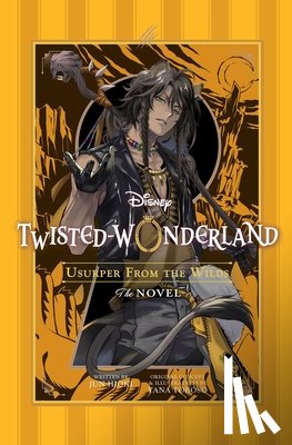 Toboso, Yana, Hioki, Jun - Disney Twisted-Wonderland: Usurper from the Wilds