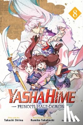 Takahashi, Rumiko, Shiina, Takashi - Yashahime: Princess Half-Demon, Vol. 8