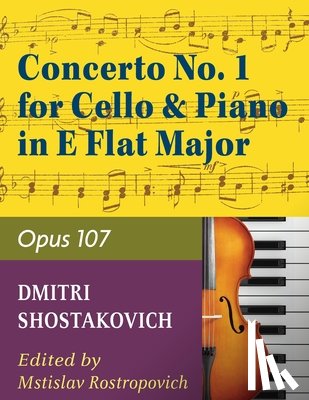  - Concerto No. 1, Op. 107 By Dmitri Shostakovich. Edited By Rostropovich. For Cello and Piano Accompaniment. 20th Century. Difficulty