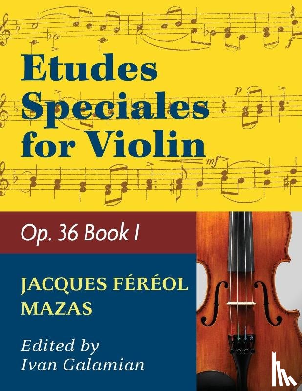 JACQUES FEREO MAZAS - Mazas Jacques Fereol Etudes Speciales, Op. 36, Book 1 Violin solo by Ivan Galamain International