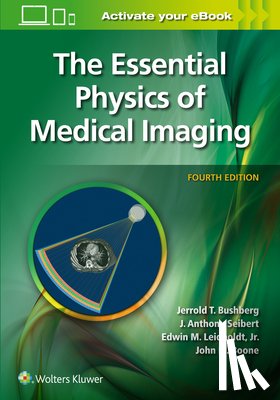 Bushberg, Jerrold T. - The Essential Physics of Medical Imaging