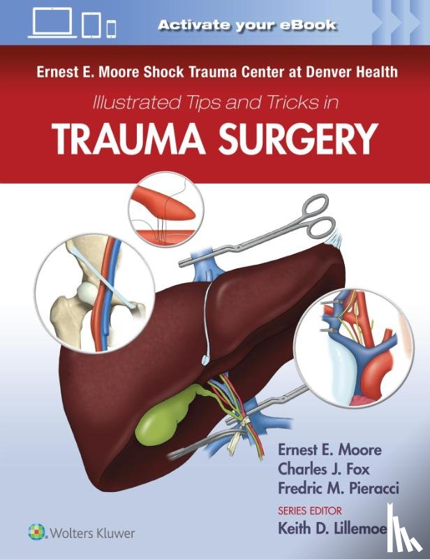  - Ernest E. Moore Shock Trauma Center at Denver Health Illustrated Tips and Tricks in Trauma Surgery