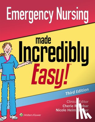 Heimgartner, Nicole M., DNP, RN, CNE, CNEcl, COI, Rebar, Cherie R., Gersch, Carolyn J. - Emergency Nursing Made Incredibly Easy