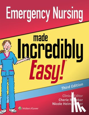 Heimgartner, Nicole M., Rebar, Cherie R., Gersch, Carolyn J. - Emergency Nursing Made Incredibly Easy