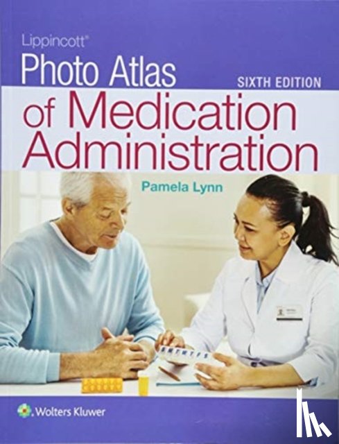 Lynn, Pamela B, EdD, MSN, RN - Lippincott Photo Atlas of Medication Administration