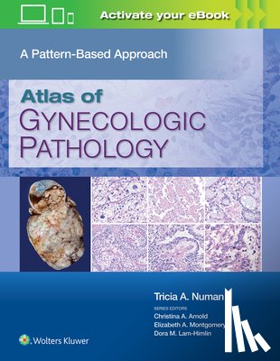 Numan, Tricia A., MD - Atlas of Gynecologic Pathology