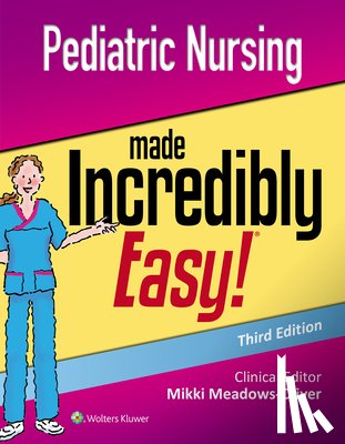 Meadows-Oliver, Mikki - Pediatric Nursing Made Incredibly Easy