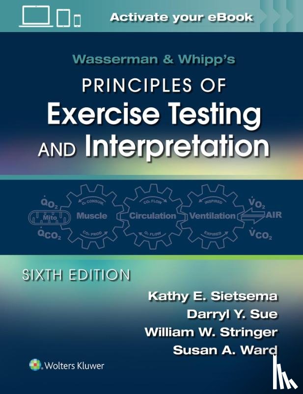 Sietsema, Kathy E., Sue, Darryl Y., Stringer, William W., Ward, Susan - Wasserman & Whipp's Principles of Exercise Testing and Interpretation