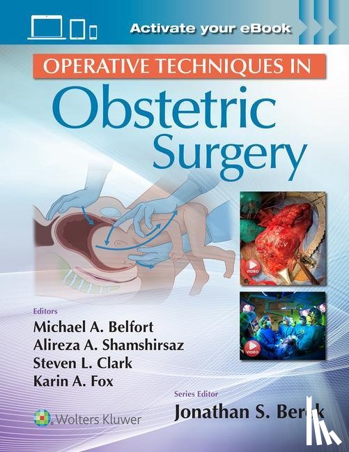 Belfort, Michael, Shamshirsaz, Alireza Abdollah, Clark, Steven, Fox, Karin - Operative Techniques in Obstetric Surgery: Print + eBook with Multimedia