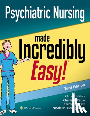 Rebar, Cherie R., Gersch, Carolyn J., Heimgartner, Nicole M. - Psychiatric Nursing Made Incredibly Easy