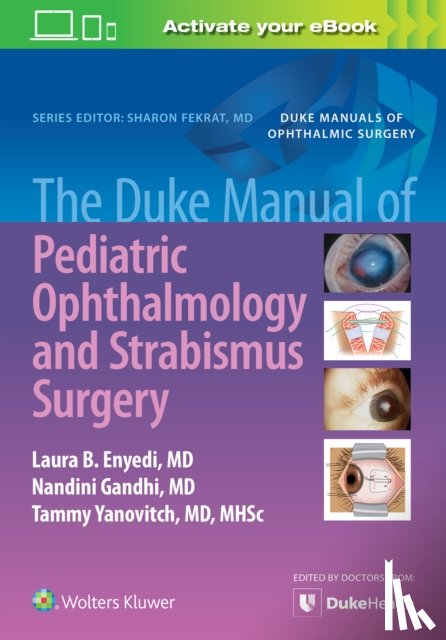 Enyedi, Laura, Gandhi, Nandini, Yanovitch, Tammy - The Duke Manual of Pediatric Ophthalmology and Strabismus Surgery