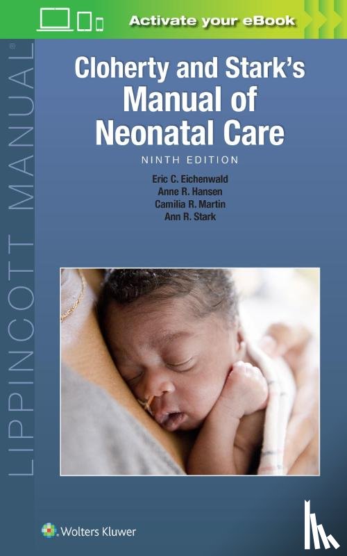 Hansen, Anne R., Stark, Dr. Ann R., Eichenwald, Dr. Eric C, Martin, Camilia R. - Cloherty and Stark's Manual of Neonatal Care