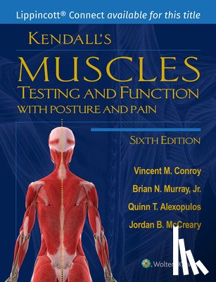 Conroy, Vincent M. - Kendall's Muscles: Testing and Function with Posture and Pain