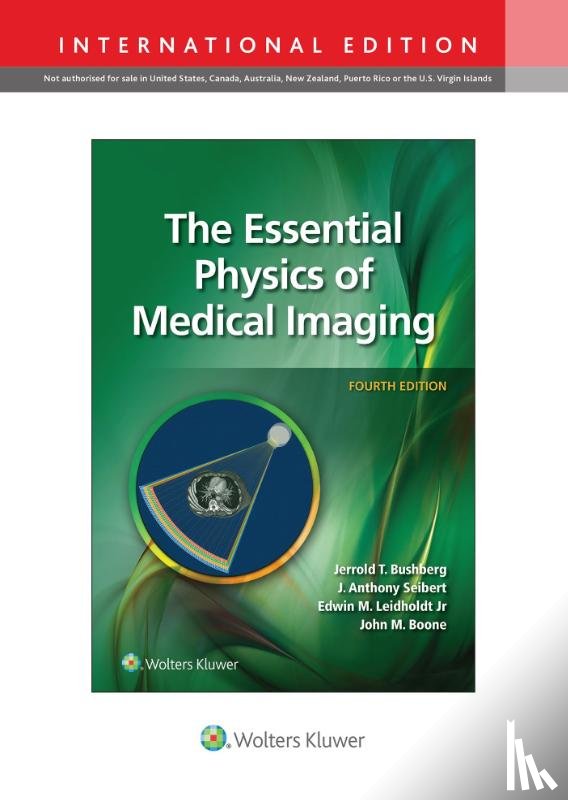Bushberg, Jerrold T., Seibert, J. Anthony, Leidholdt, Jr., Boone, John M. - The Essential Physics of Medical Imaging