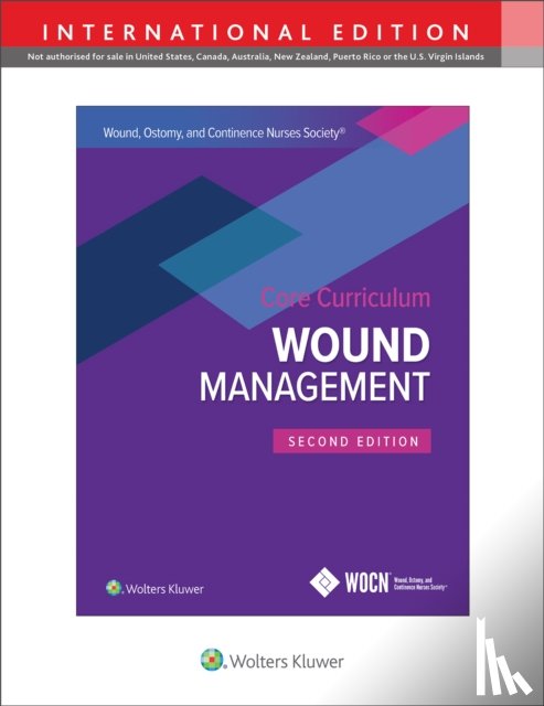 McNichol, Laurie L., Ratliff, Catherine, Yates, Stephanie - Wound, Ostomy and Continence Nurses Society Core Curriculum: Wound Management