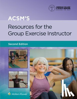 American College of Sports Medicine (ACSM) - ACSM's Resources for the Group Exercise Instructor