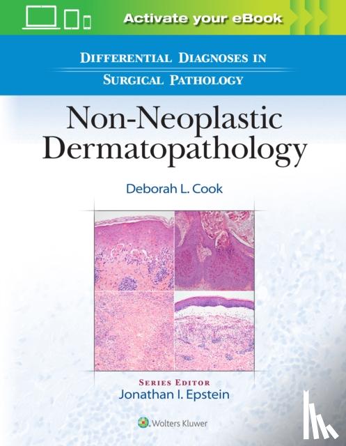 Cook, Deborah L., MD - Differential Diagnoses in Surgical Pathology: Non-Neoplastic Dermatopathology
