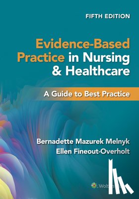 Melnyk, Bernadette Mazurek - Evidence-Based Practice in Nursing & Healthcare: A Guide to Best Practice