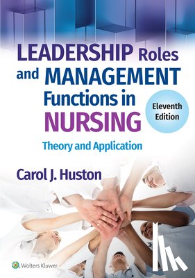 Huston, Carol J. - Leadership Roles and Management Functions in Nursing: Theory and Application