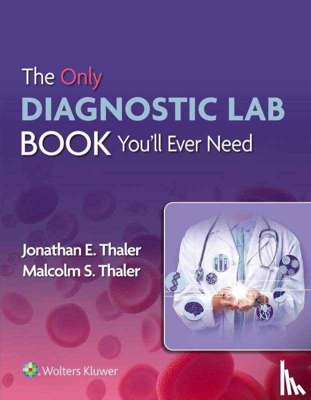 Thaler, Dr. Jonathan, Thaler, Malcolm S. - The Only Diagnostic Lab Book You'll Ever Need