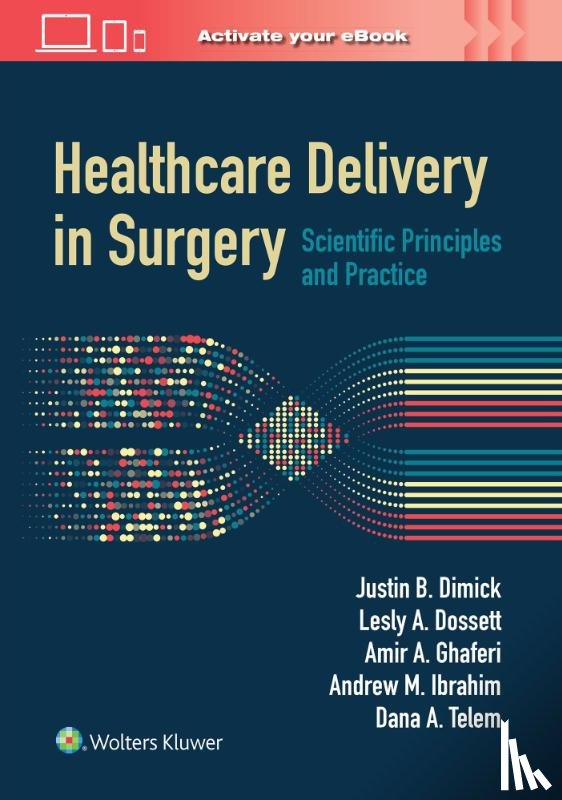 Dimick, Justin B., Dossett, Lesly A., Ghaferi, Amir Abbas, Ibrahim, Andrew M. - Healthcare Delivery in Surgery