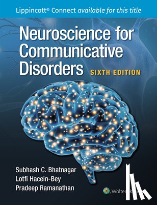 Bhatnagar, Subhash C., Ramanathan, Pradeep, PhD, Hacein-Bey, Lotfi, MD - Neuroscience for Communicative Disorders