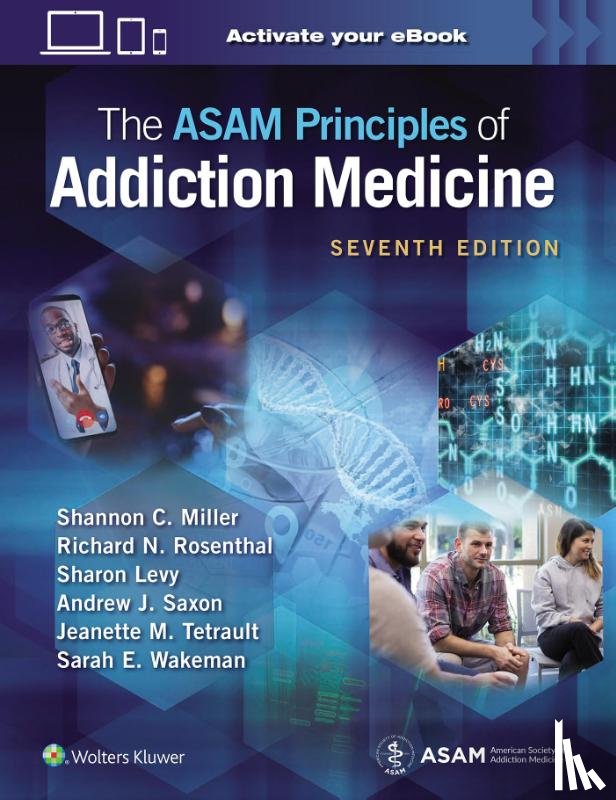 Miller, Shannon C., Rosenthal, Richard N., Levy, Sharon, Saxon, Andrew J. - The ASAM Principles of Addiction Medicine: Print + eBook with Multimedia