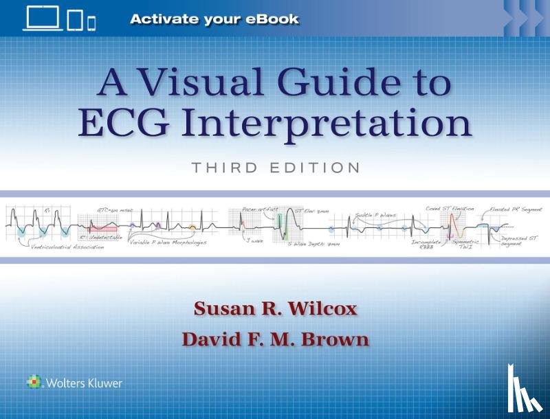 Wilcox, Susan Renee, BROWN, DAVID F. M. - A Visual Guide to ECG Interpretation: Print + eBook with Multimedia