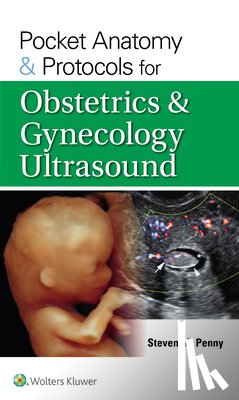 PENNY, STEVEN M. - Pocket Anatomy & Protocols for Obstetrics & Gynecology Ultrasound