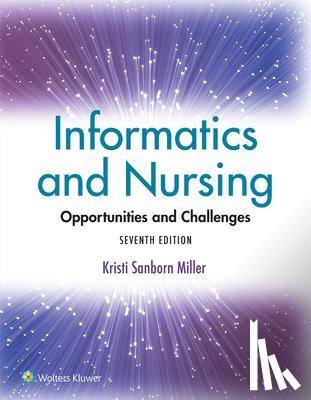 Miller, Kristi Sanborn - Informatics and Nursing: Opportunities and Challenges