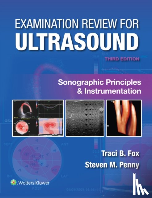 Fox, Traci B., Penny, Steven M. - Examination Review for Ultrasound: Sonographic Principles & Instrumentation