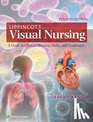 Kantor, Debra P. - Lippincott Visual Nursing: A Guide to Clinical Diseases, Skills, and Treatments