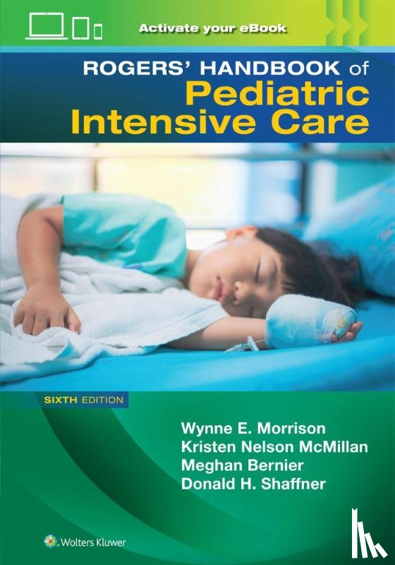 MORRISON, WYNNE, MCMILLAN, KRISTEN NELSON, SHAFFNER, DONALD H., Bernier, Meghan - Rogers' Manual of Pediatric Intensive Care