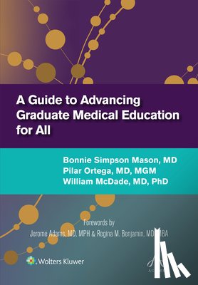 Mason, Bonnie Simpson, Ortega, Pilar, McDade, William - A Guide to Advancing Graduate Medical Education for All