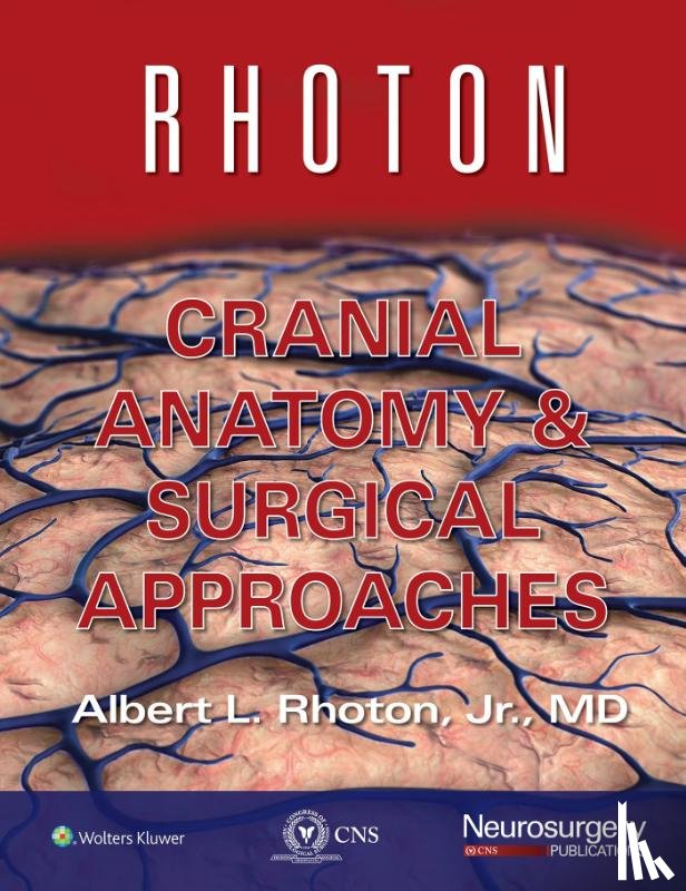 Rhoton, Jr, Congress of Neurological Surgeons - Rhoton Cranial Anatomy and Surgical Approaches