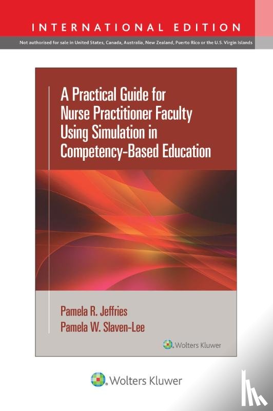 Jeffries, Pamela R, Slaven-Lee, Pamela - A Practical Guide for Nurse Practitioner Faculty Using Simulation in Competency-Based Education