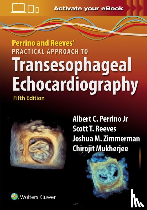 PERRINO, ALBERT C., REEVES, SCOTT T., Mukherjee, Chirojit, Zimmerman, Joshua - Perrino and Reeves' Practical Approach to Transesophageal Echocardiography
