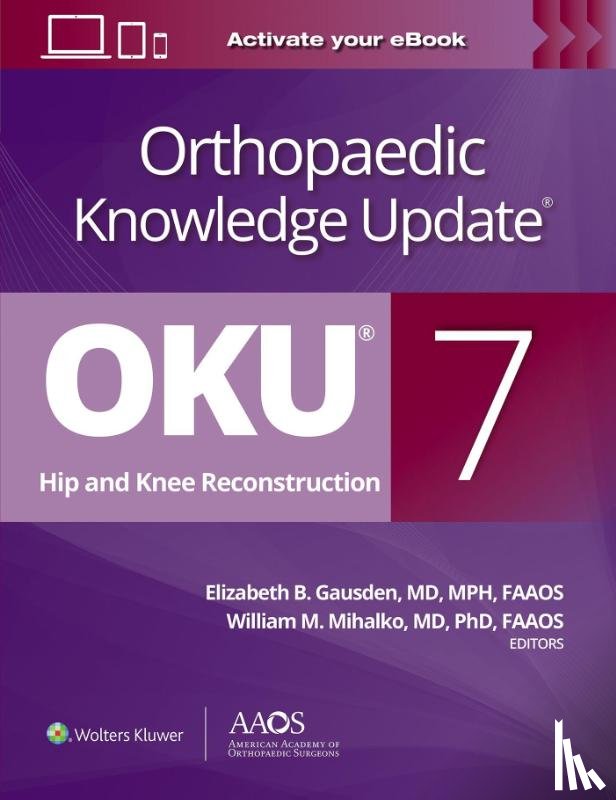  - Orthopaedic Knowledge Update: Hip and Knee Reconstruction 7 Print + Ebook