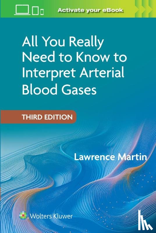 MARTIN, LAWRENCE - All You Really Need to Know to Interpret Arterial Blood Gases Print + eBook with Multimedia