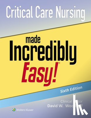 Woodruff, David W. - Critical Care Nursing Made Incredibly Easy!
