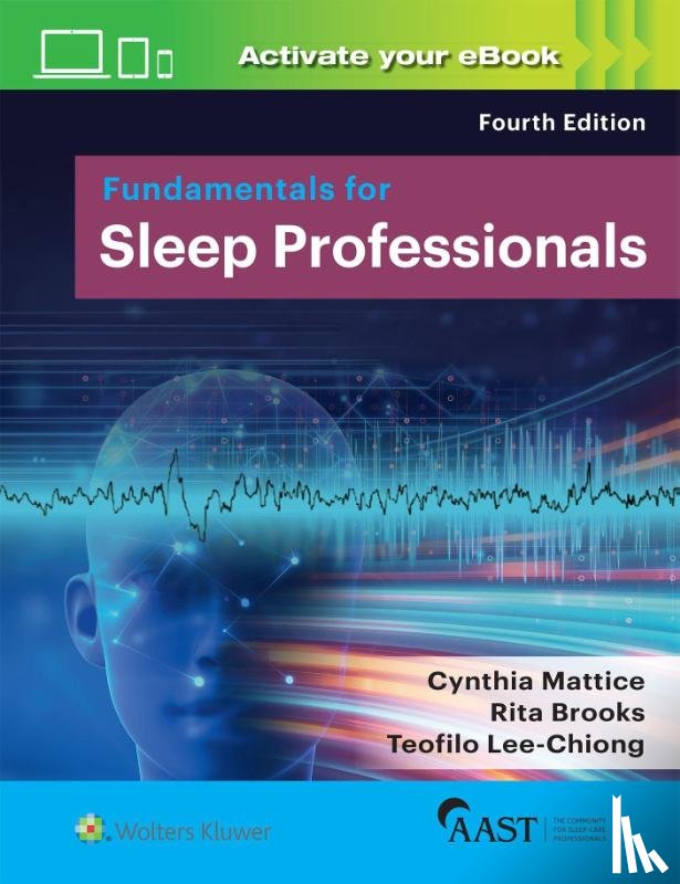 Mattice, Cynthia, Brooks, Rita, Lee-Chiong, Teofilo, Amer Assoc Of Sleep Tech - Fundamentals for Sleep Professionals