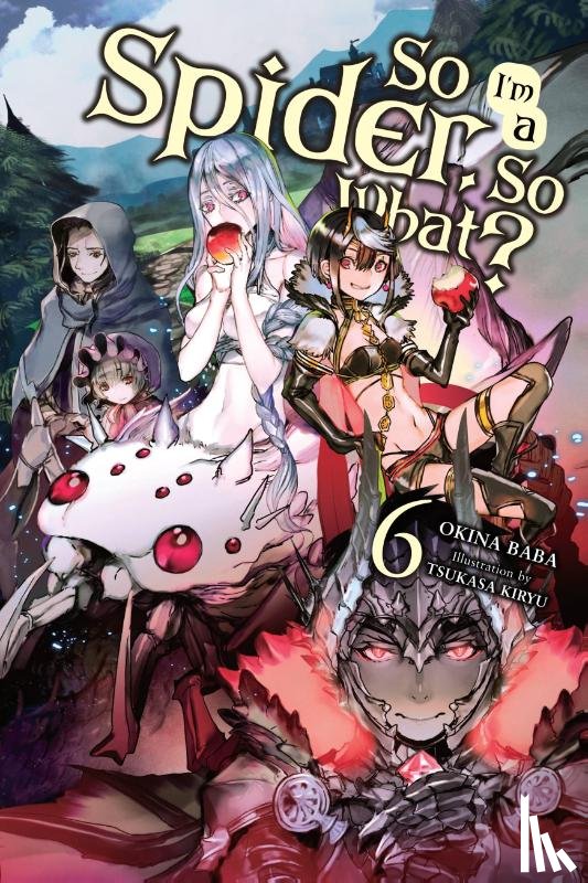 McKeon, Jenny, Baba, Okina, Kiryu, Tsukasa - So I'm a Spider, So What?, Vol. 6 (light novel)