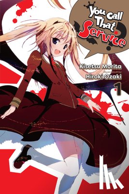 Ozaki, Hiroki, Morita, Kisetsu - You Call That Service?, Vol. 1 (light novel)