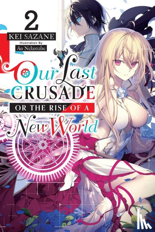 Nekonabe, Ao, Sazane, Kei - Our Last Crusade or the Rise of a New World, Vol. 2 (light novel)
