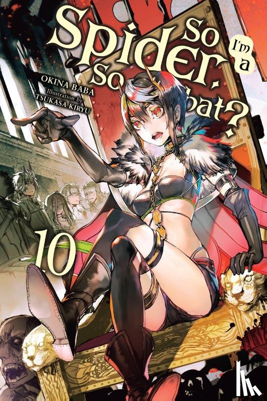 McKeon, Jenny, Baba, Okina, Kiryu, Tsukasa - So I'm a Spider, So What?, Vol. 10 (light novel)