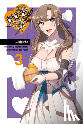 Cunningham, Andrew, Inaka, Dachima, Pochi., Iida, Meicha, Meicha - Do You Love Your Mom and Her Two-Hit Multi-Target Attacks?, Vol. 3 (manga)