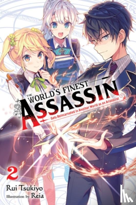 Reia, Reia, Tsukiyo, Rui - The World's Finest Assassin Gets Reincarnated in Another World as an Aristocrat, Vol. 2 (light novel)